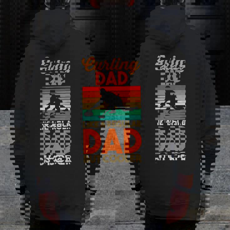 Dad's Day Retro Curling Dad Like A Regular Dad But Cooler Zip Up Hoodie Back Print