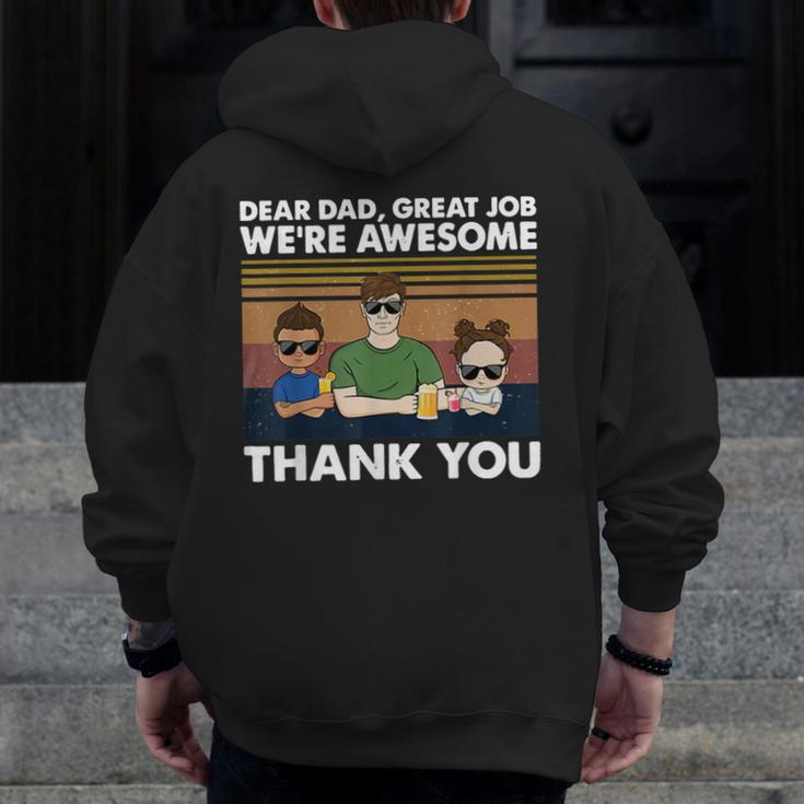 Dear Dad Great Job We're Awesome Thank You Zip Up Hoodie Back Print