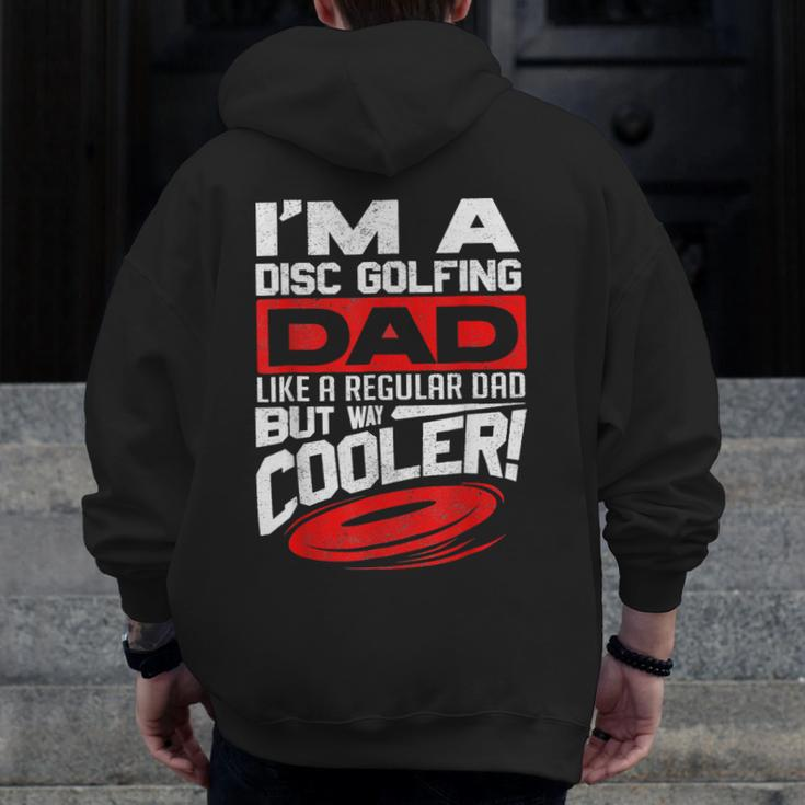 Disc Golf I'm A Disc Golfing Dad Father Day Disc Golf Player Zip Up Hoodie Back Print