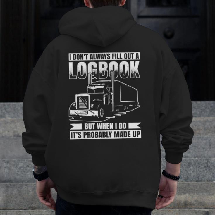 I Don´T Always Fill Out A Logbook Truck Driver Zip Up Hoodie Back Print