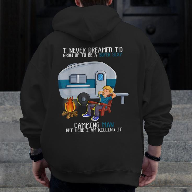 I Never Dreamed I'd Grow Up Fathers Day Sexy Camping Man Camping Zip Up Hoodie Back Print