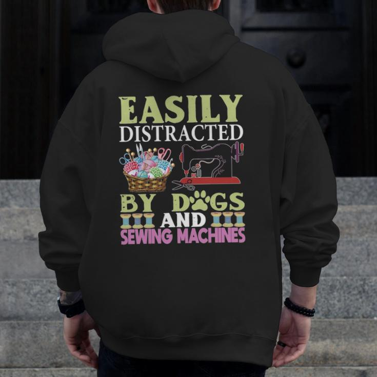Easily Distracted By Dogs And Sewing Machines Zip Up Hoodie Back Print