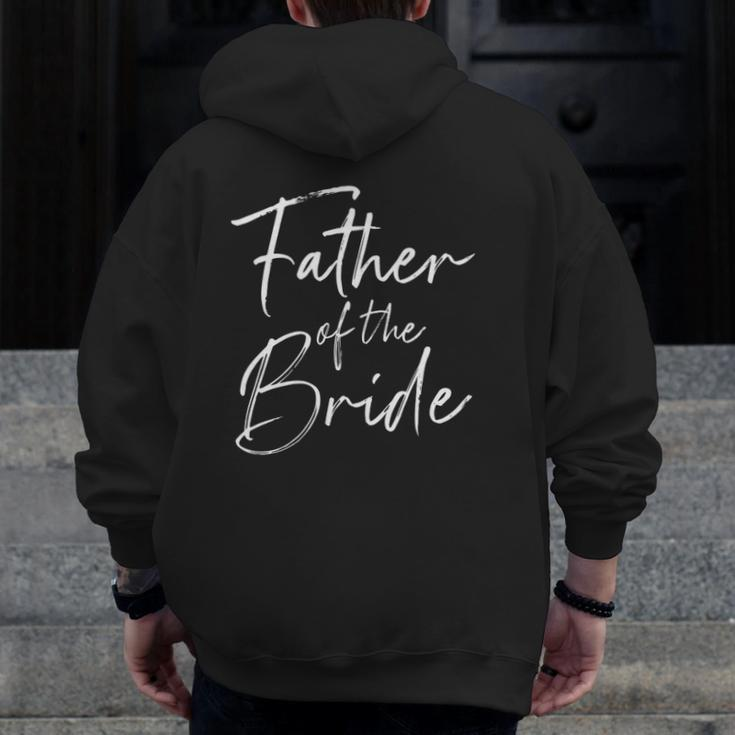 Father Of The Bride Dad For Wedding Or Bachelor Party Zip Up Hoodie Back Print