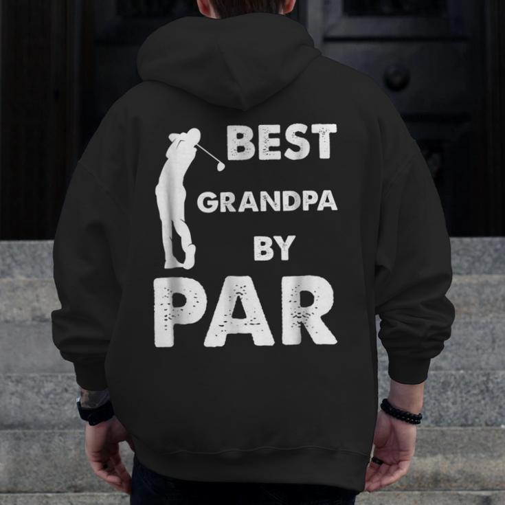 Father's Day Best Grandpa By Par Golf Zip Up Hoodie Back Print