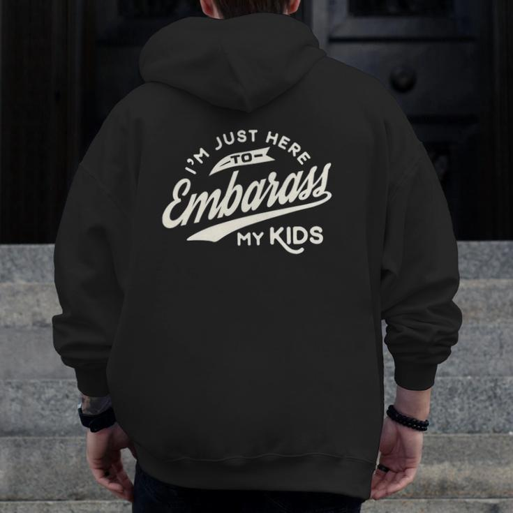 Father's Day I'm Just Here To Embarrass My Kids Zip Up Hoodie Back Print