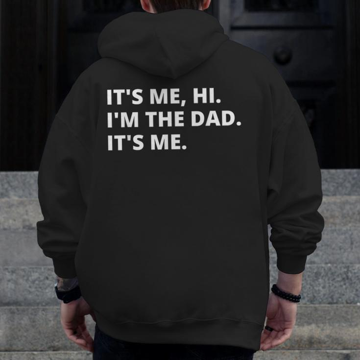 Fathers Day Its Me Hi I'm The Dad Its Me For Daddy Zip Up Hoodie Back Print