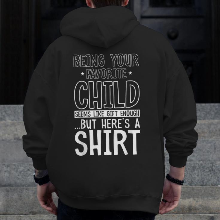Being Your Favorite Child Seems Like Enough Fathers Day Zip Up Hoodie Back Print