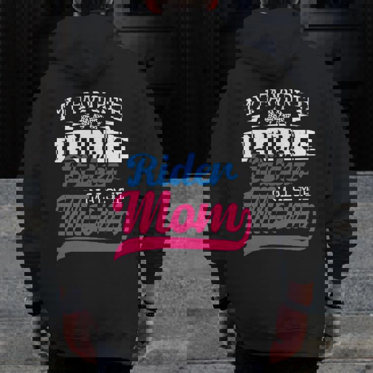 My Favorite Dirt Bike Rider Calls Me Mom Mx Bike Motocross Zip Up Hoodie Back Print
