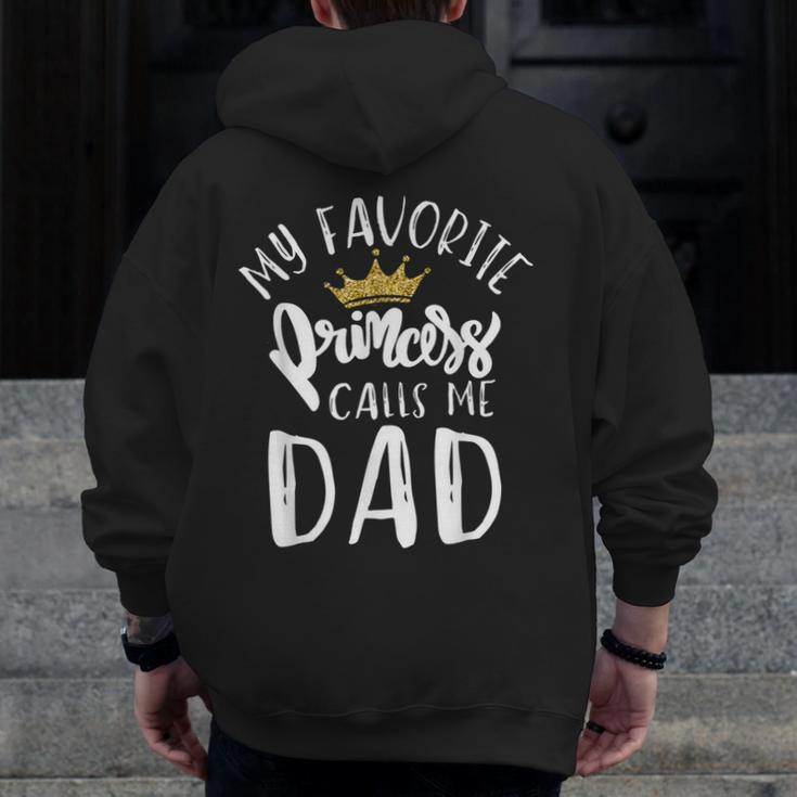 My Favorite Princess Calls Me Dad Daddy Daughter Fathers Day Zip Up Hoodie Back Print
