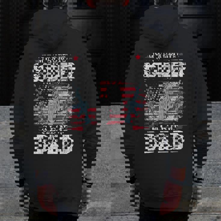 My Favorite Soldier Calls Me Dad Usa Flag Dad Father Zip Up Hoodie Back Print
