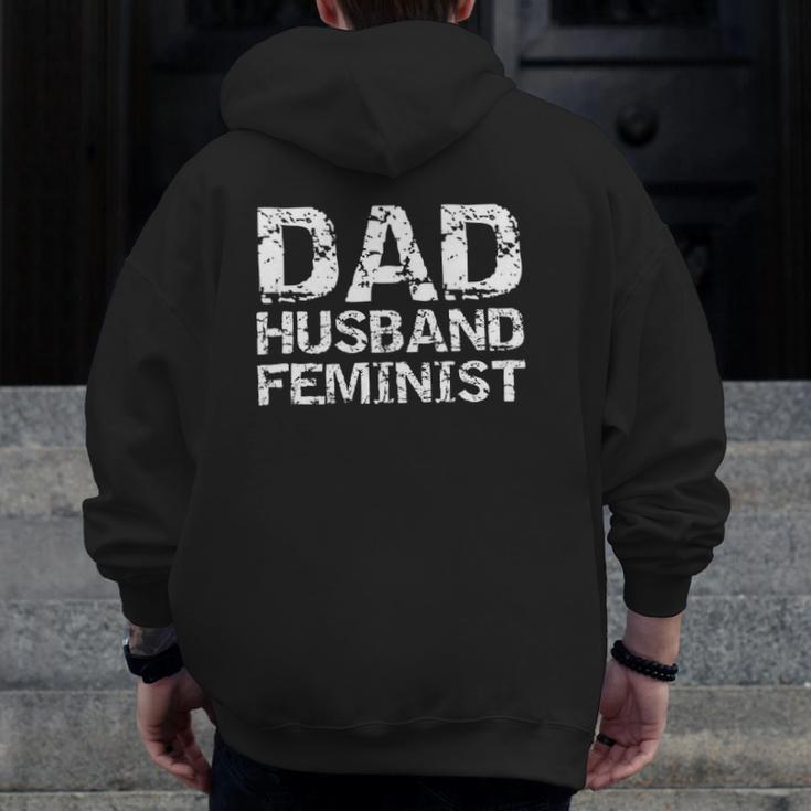Feminist Dad Quote Father's Day Dad Husband Feminist Zip Up Hoodie Back Print