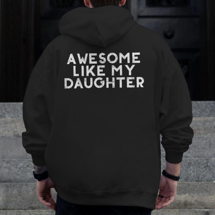 Awesome Like My Daughter Father's Day Dad Joke Zip Up Hoodie Back Print