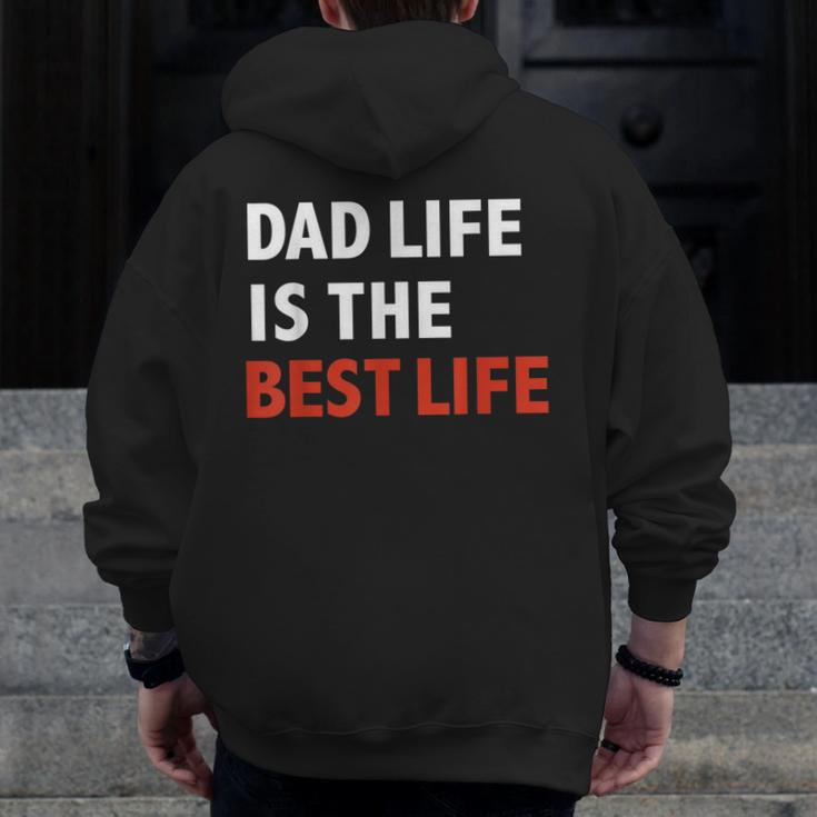 Dad Life Is The Best Life Father's Day Daddy Zip Up Hoodie Back Print