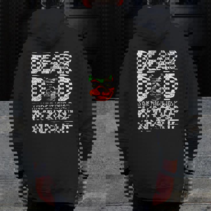 Dog Dear Dad Thanks For Picking Up My Poop And Stuff Zip Up Hoodie Back Print Dog Dear Dad Thanks For Picking Up My Poop And Stuff Zip Up Hoodie Back Print