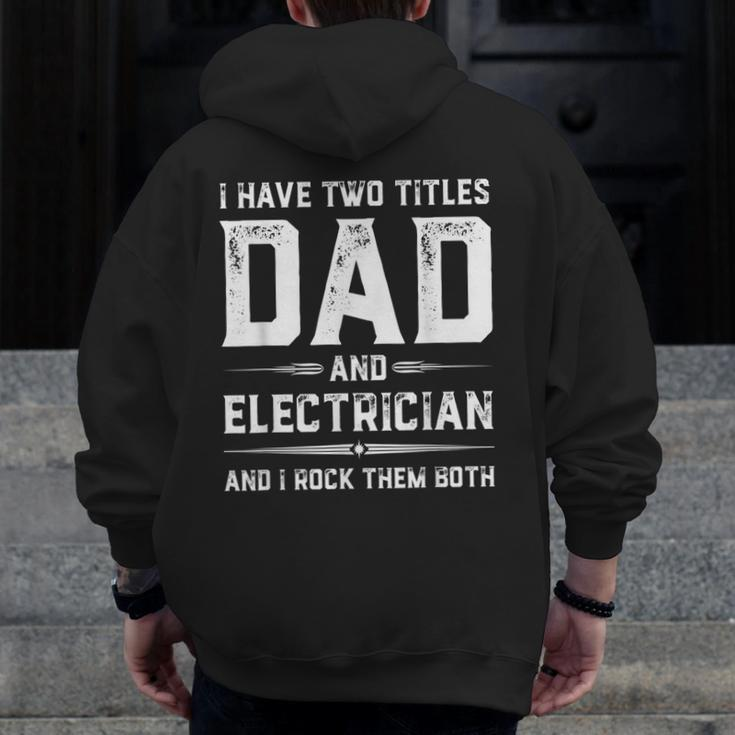 Fathers Day I Have Two Titles Dad And Electrician Zip Up Hoodie Back Print