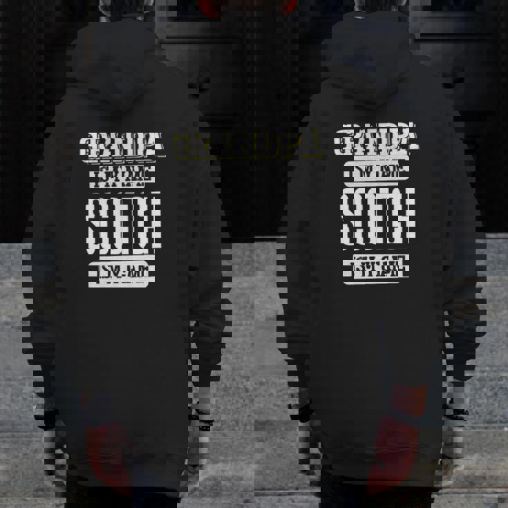 Scotch For Grandpa Zip Up Hoodie Back Print