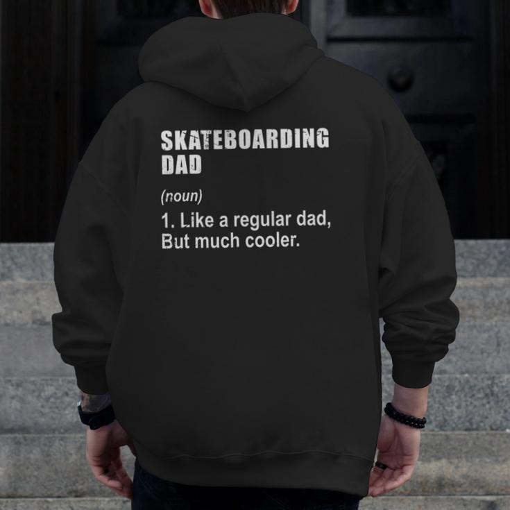Skateboarding Dad Like Dad But Much Cooler Definition Zip Up Hoodie Back Print