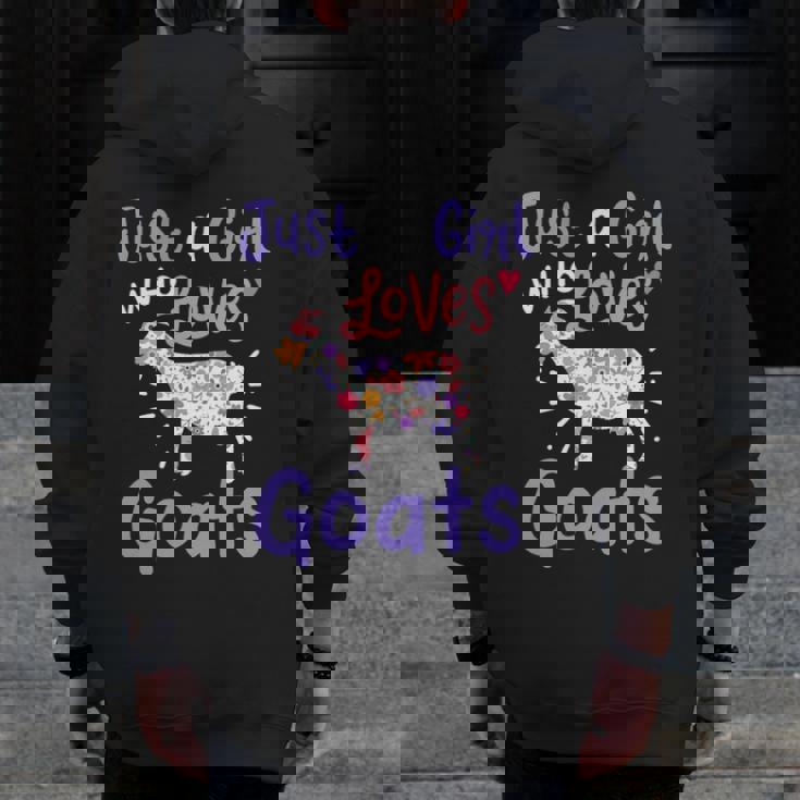 Goat Just A Girl Who Loves Goats For Goat Lovers Zip Up Hoodie Back Print