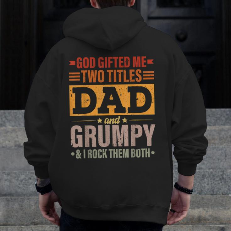 God ed Me Two Titles Dad And Grumpy Father's Day Zip Up Hoodie Back Print