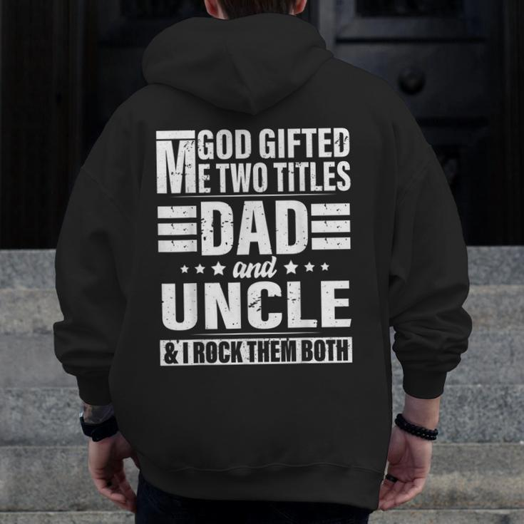 God ed Me Two Titles Dad And Uncle Father's Day Zip Up Hoodie Back Print