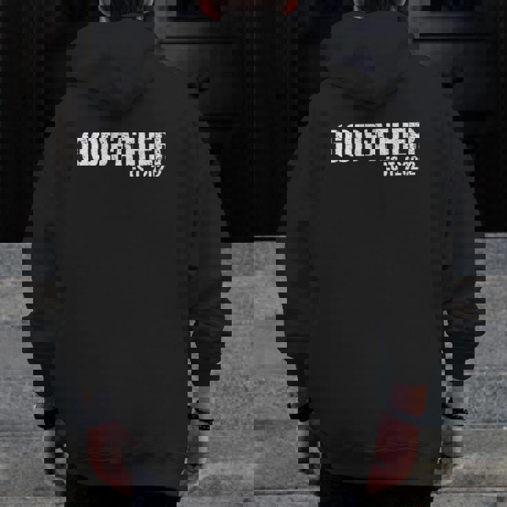 Godfather Est 2022 Father's Day God Dad Announcement Reveal Zip Up Hoodie Back Print