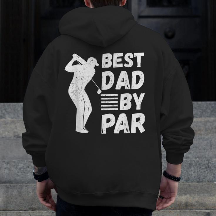Golf Best Dad By Par Golfing Outfit Golfer Apparel Father Zip Up Hoodie Back Print