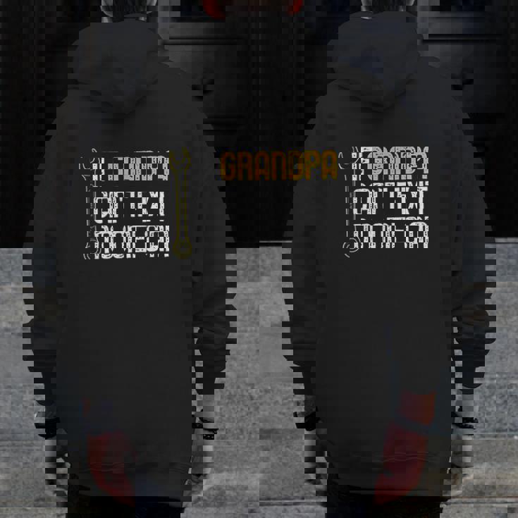 If Grandpa Cant Fix It No One Can Zip Up Hoodie Back Print If Grandpa Cant Fix It No One Can Zip Up Hoodie Back Print