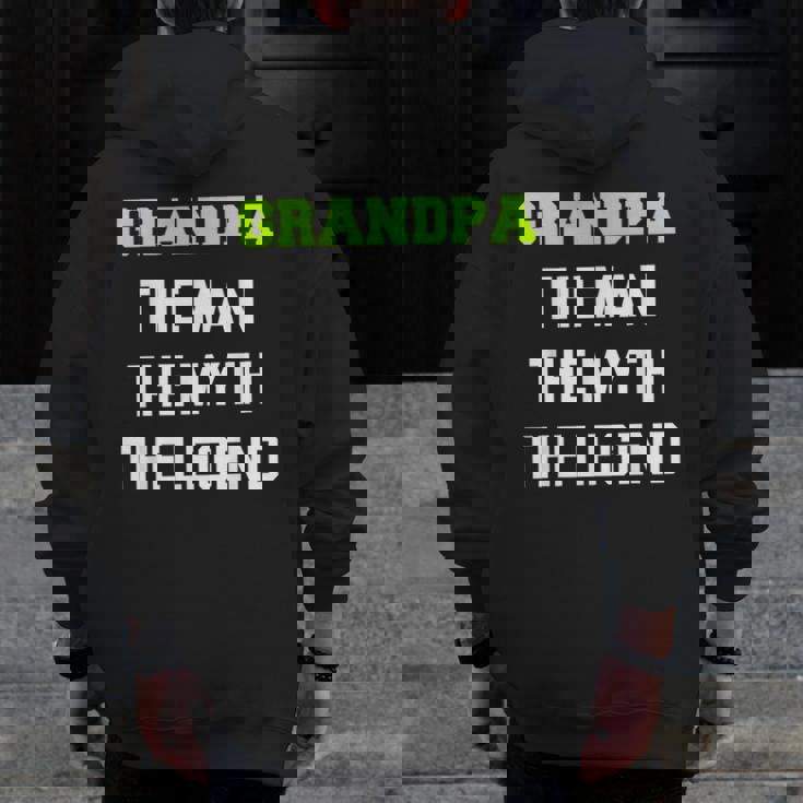 Grandpa The Man The Myth The Legend Cool Zip Up Hoodie Back Print