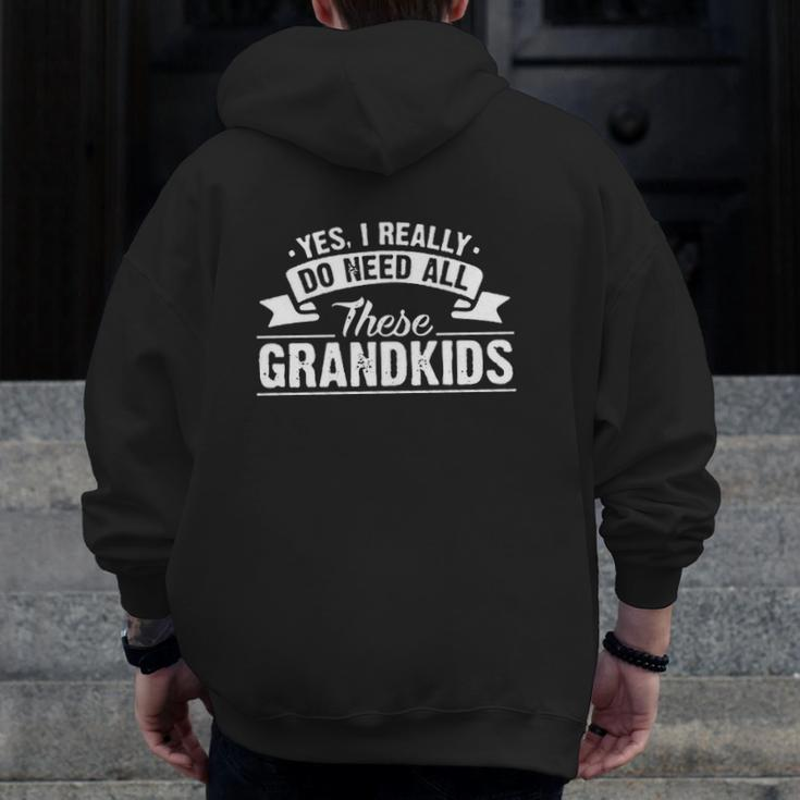 Grandparents Yes I Really Do Need All These Grandkids Zip Up Hoodie Back Print