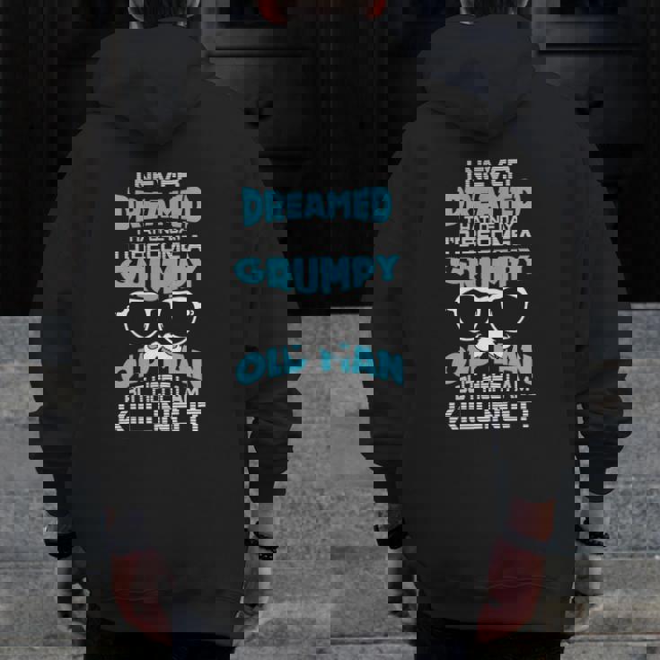 Grumpy Old Men Im A Grumpy Old Man Grumpy Old Man Zip Up Hoodie Back Print Grumpy Old Men Im A Grumpy Old Man Grumpy Old Man Zip Up Hoodie Back Print