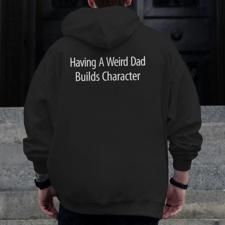 Having A Weird Dad Builds Character Zip Up Hoodie Back Print