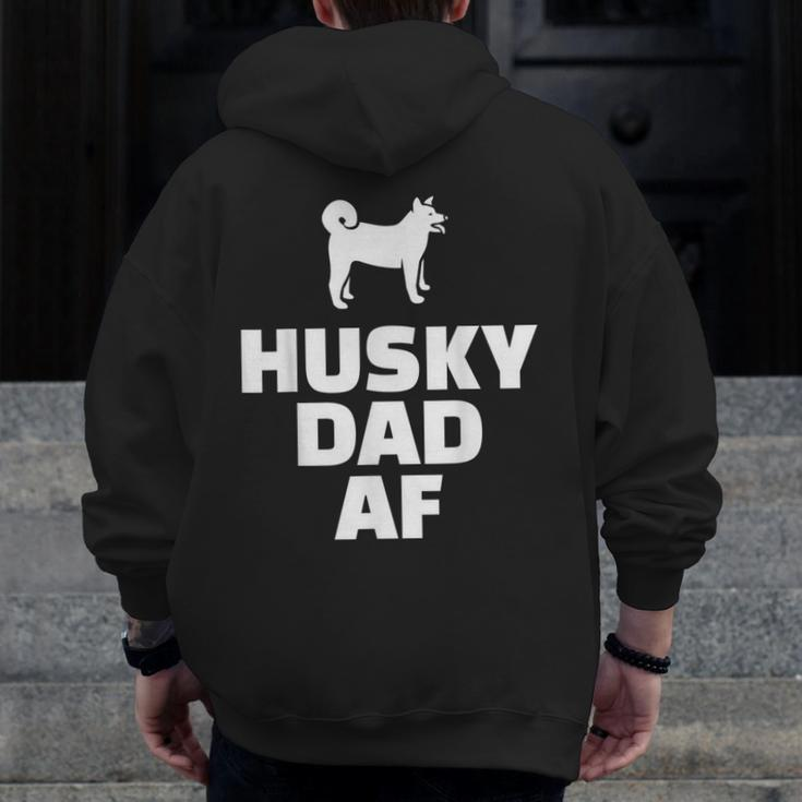 Husky Dad Af Husky Dad Zip Up Hoodie Back Print
