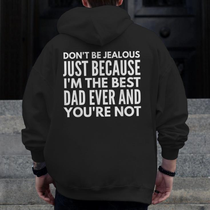 I'm The Best Dad And You're Not Daddy Father Dads Zip Up Hoodie Back Print