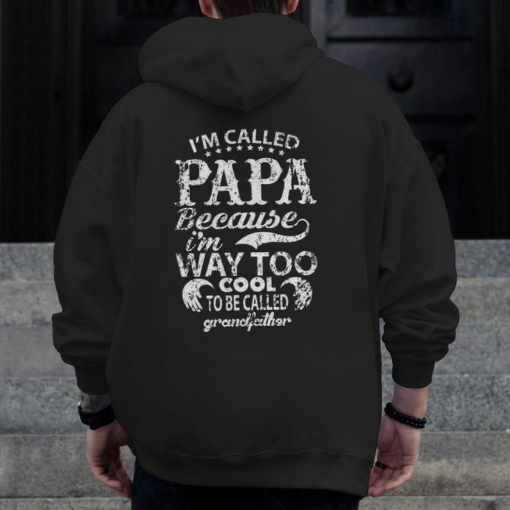 I'm Called Papa Because I'm Way Too Cool Zip Up Hoodie Back Print