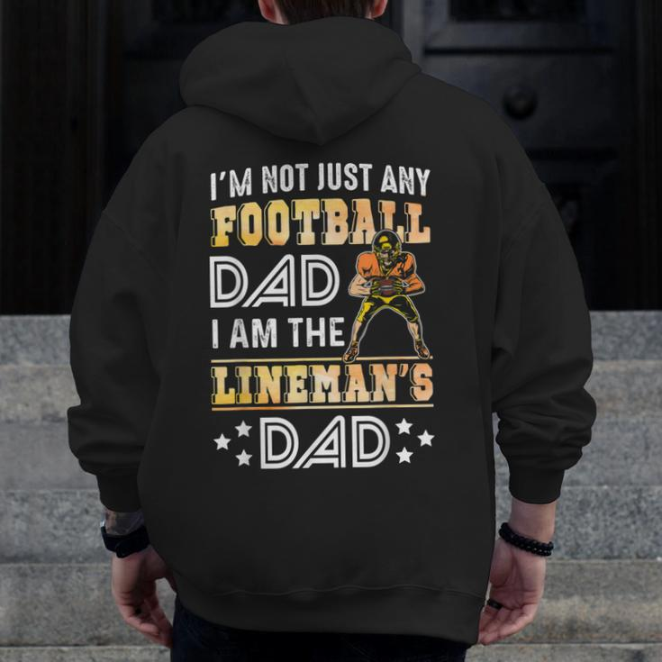I'm Not Just Any Football Dad I Am The Lineman's Dad Zip Up Hoodie Back Print