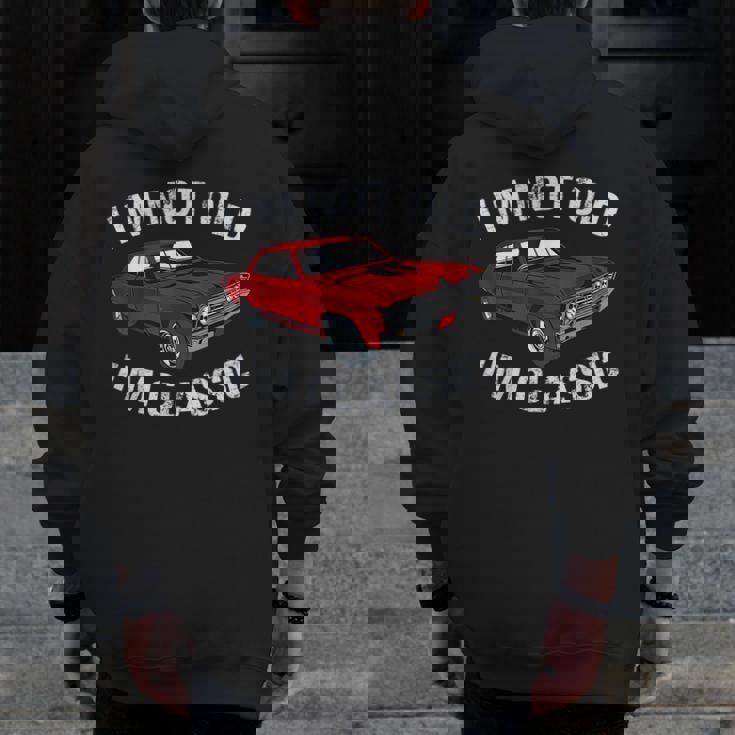 I'm Not Old I'm Classic Car Graphic For Dad Zip Up Hoodie Back Print