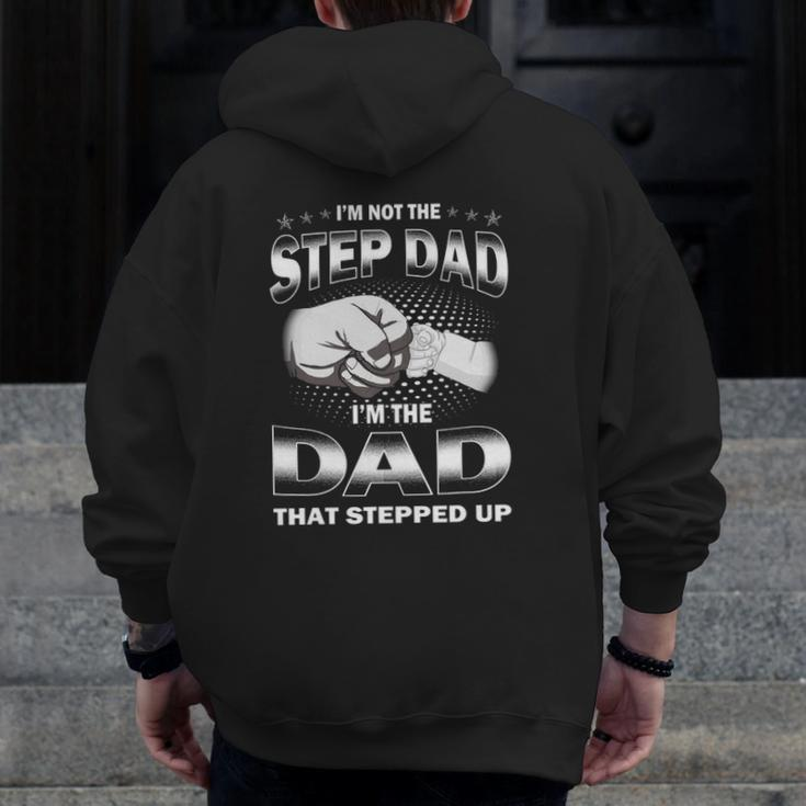I'm Not The Step Dad I'm The Dad That Stepped Up Father's Day Zip Up Hoodie Back Print