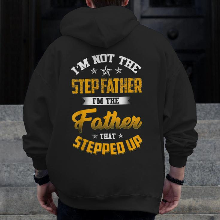 I'm Not The Step Father I'm The Father That Stepped Up Dad Zip Up Hoodie Back Print