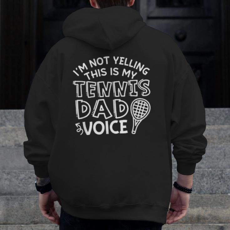 I'm Not Yelling This Is My Tennis Dad Voice Zip Up Hoodie Back Print