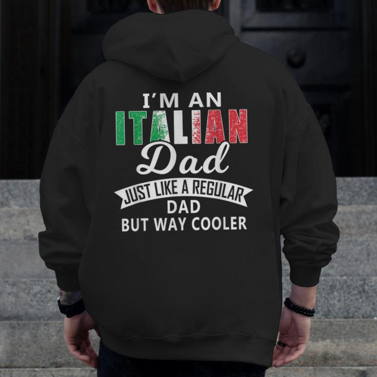 Italian Dads Are Way CoolerZip Up Hoodie Back Print