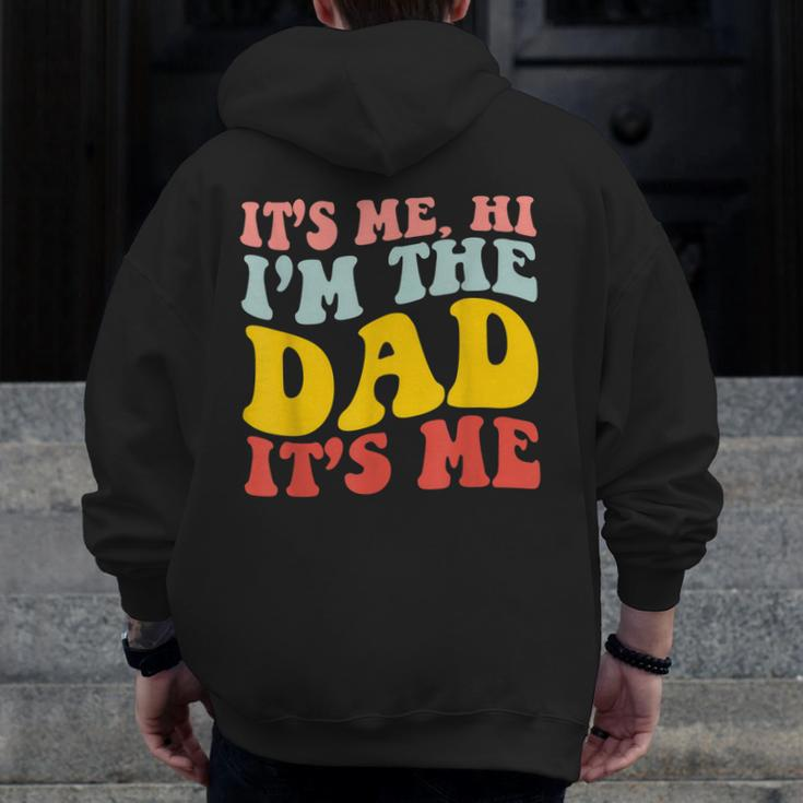It's Me Hi I'm The Dad It's Me For Dad Father's Day Zip Up Hoodie Back Print