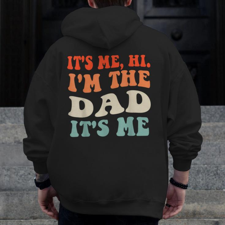 It's Me Hi I'm The Dad It's Me For Dad Father's Day Zip Up Hoodie Back Print