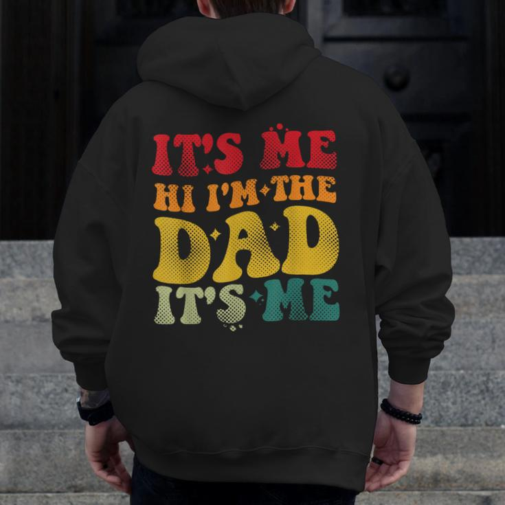 It's Me Hi I'm The Dad For Dad Fathers Day Zip Up Hoodie Back Print