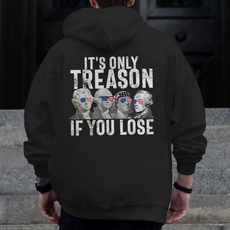 It's Only Treason If You Lose Founding Fathers 4Th Of July Zip Up Hoodie Back Print