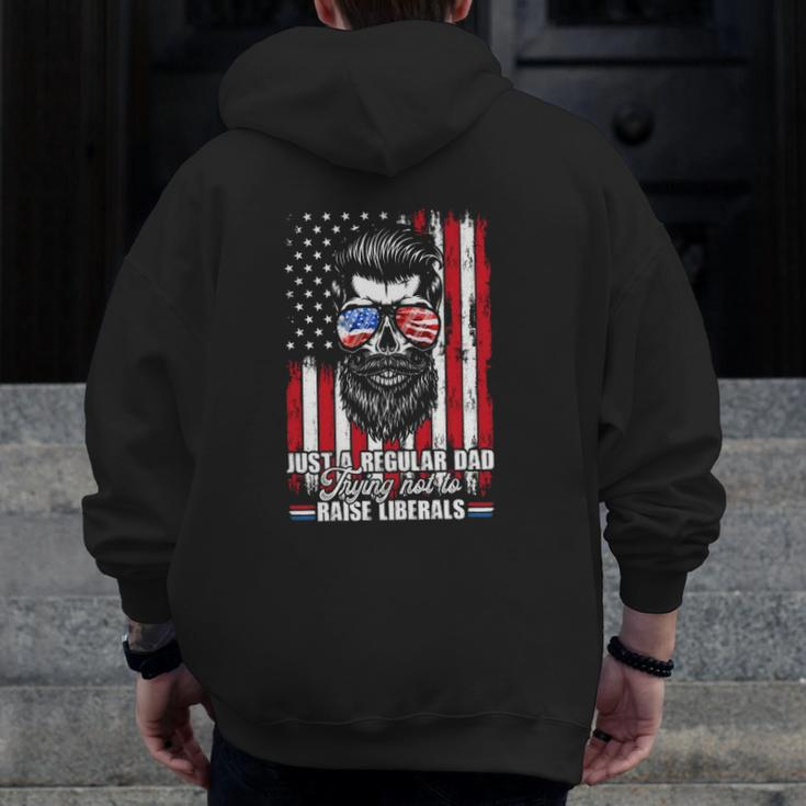 Just A Regular Dad Trying Not To Raise Liberals Beard Dad American Flag Sunglasses Zip Up Hoodie Back Print