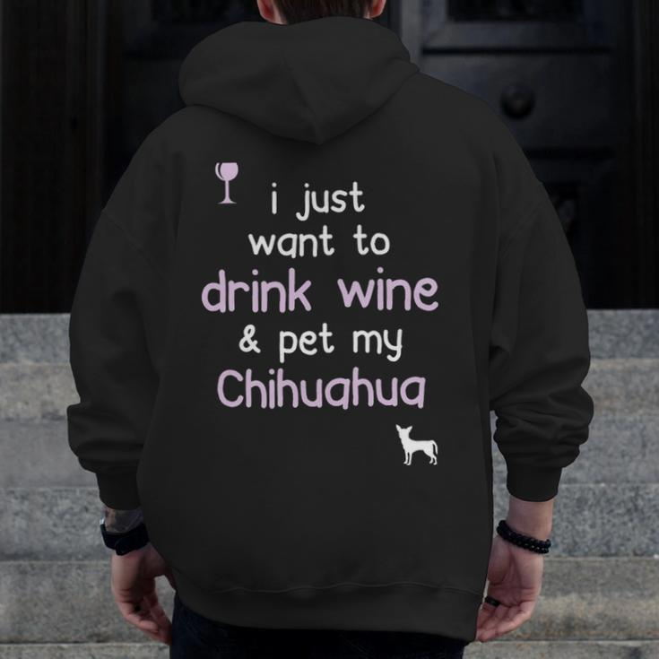 I Just Want To Drink Wine Pet My Chihuahua Zip Up Hoodie Back Print