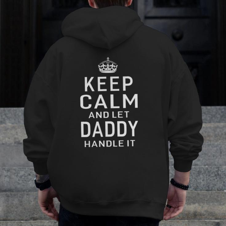 Keep Calm And Let Daddy Handle It Humor Dad Father's Day Zip Up Hoodie Back Print
