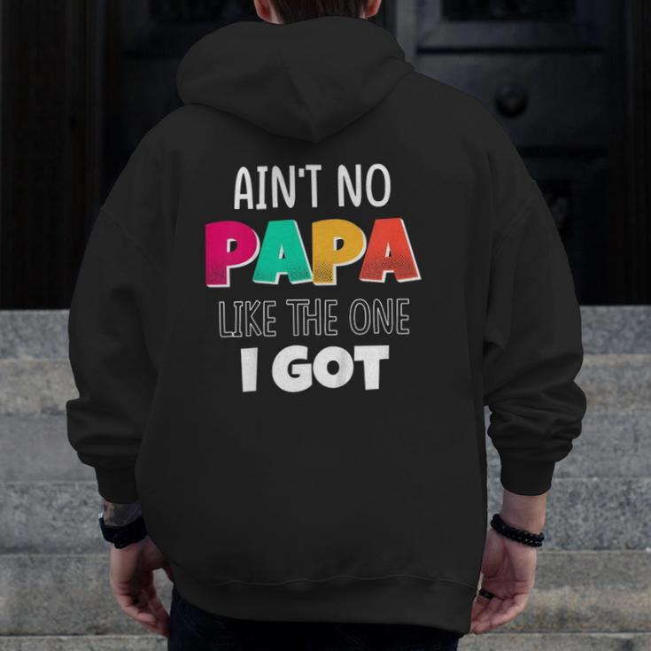 Kids Ain't No Papa Like The One I Got Zip Up Hoodie Back Print