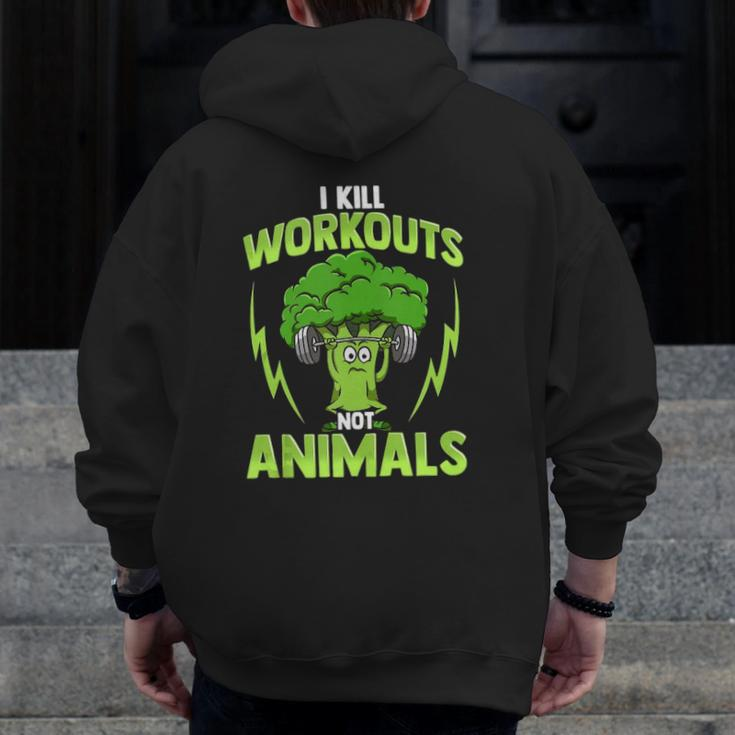 I Kill Workouts Not Animals For Vegan Vegetarian Athlete Zip Up Hoodie Back Print