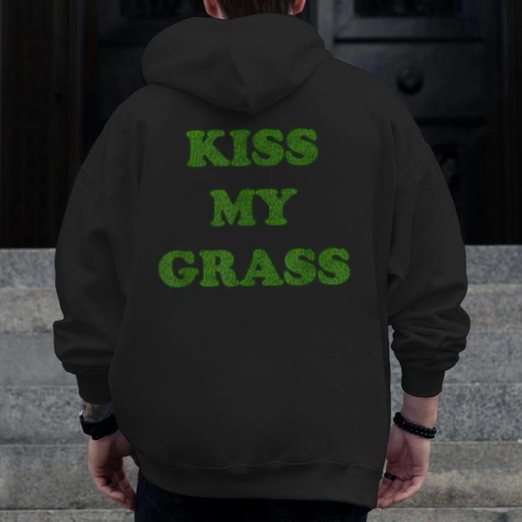 Kiss My Grass Father Dad Mowing Yard Work Landscaping Weeds Zip Up Hoodie Back Print